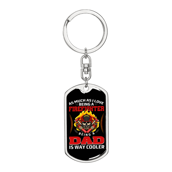 Being Dad Is Cooler Firefighter Stainless Steel or 18k Gold Premium Swivel Dog Tag Keychain