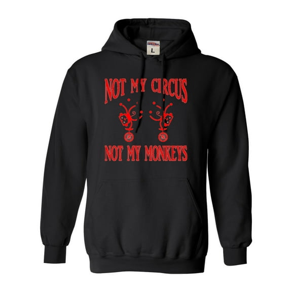 Adult Not My Circus Not My Monkeys Polish Proverb Sweatshirt Hoodie