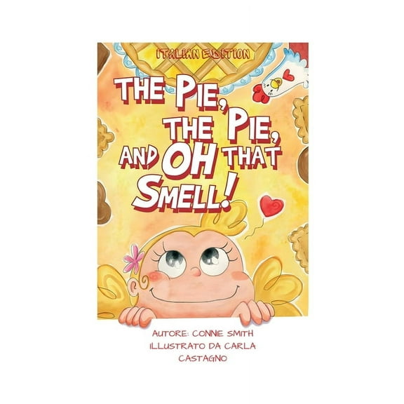 The Pie, The Pie and Oh That Smell!: Italian Edition, (Hardcover)