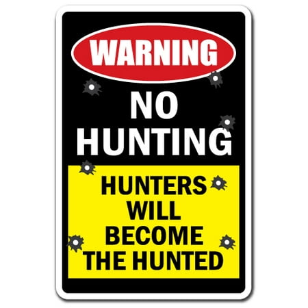 NO HUNTING HUNTERS WILL BECOME THE HUNTED Warning Aluminum Sign gun camo deer