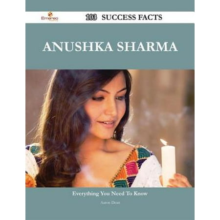 Anushka Sharma 103 Success Facts - Everything you need to know about Anushka Sharma -