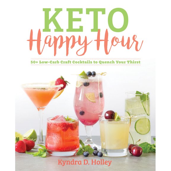 Pre-Owned Keto Happy Hour: 50  Low-Carb Craft Cocktails to Quench Your Thirst (Paperback) 1628602813 9781628602814