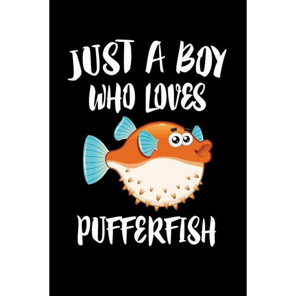 Just A Boy Who Loves Pufferfish: Animal Nature Collection (Paperback)