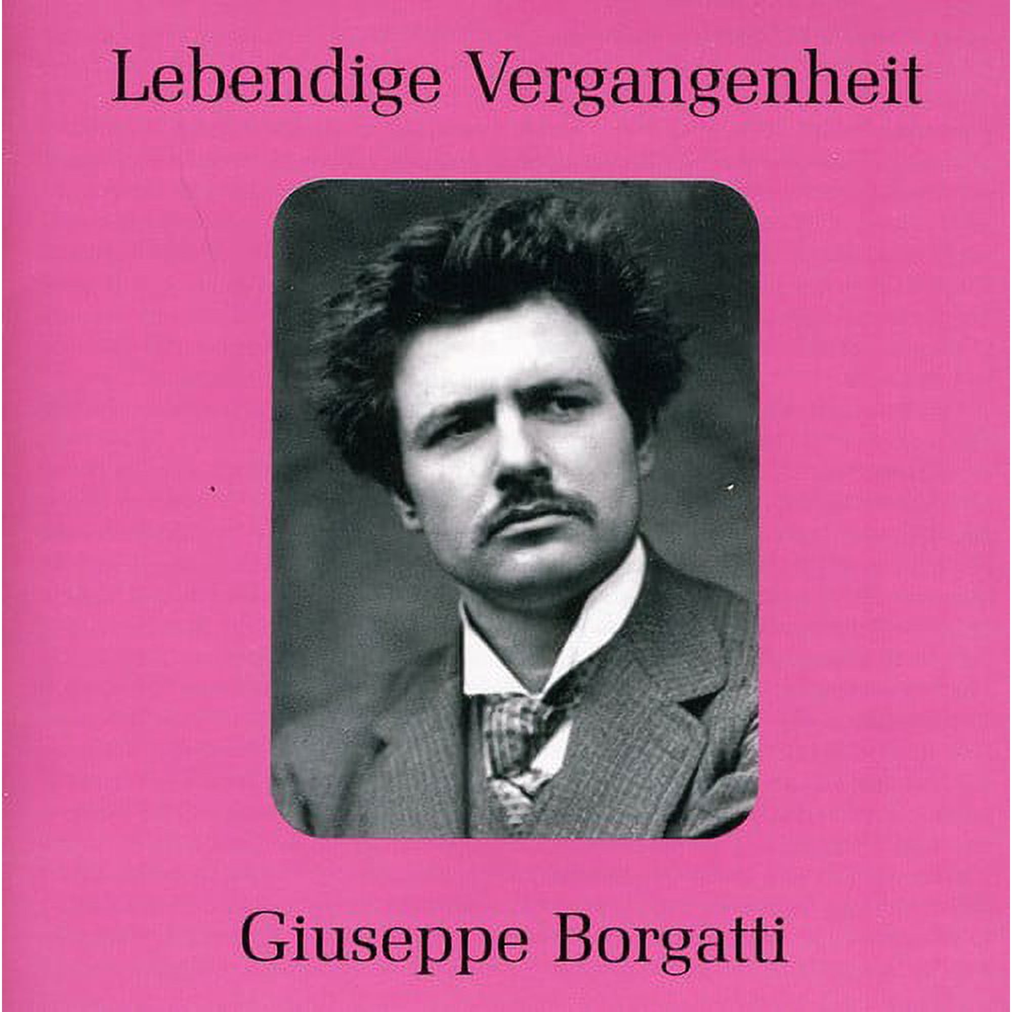Wagner/Puccini/Verdi - Lebendige Vergangenheit: Giuseppe Borgatti [CD]