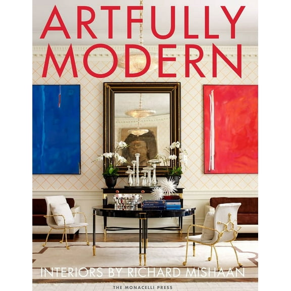 Artfully Modern : Interiors by Richard Mishaan (Hardcover)