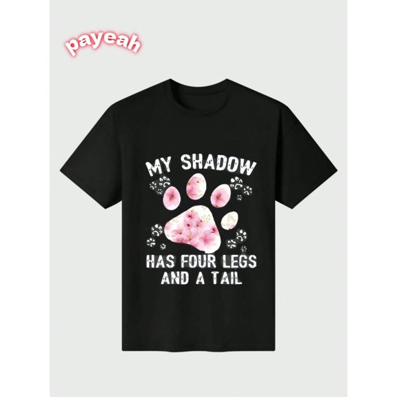 Payeah My Shadow Has Four Legs And A Tail Dog Casual Digital Print Pure Heavy T Shirt 100% cotton