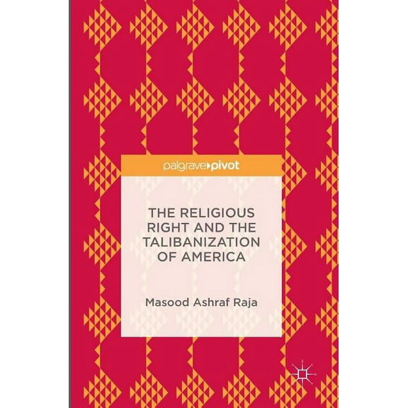 The Religious Right and the Talibanization of America, (Hardcover)
