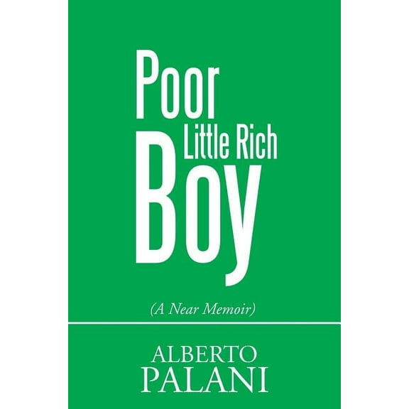 Poor Little Rich Boy : A Near Memoir