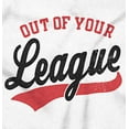 thumbnail image 2 of Out Of Your League Funny Dating Long Sleeve TShirt Men Women Brisco Brands X, 2 of 6
