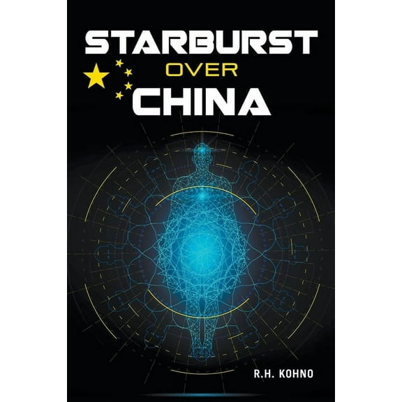 Starburst Over China Paperback 173638452X 9781736384527 R H Kohno