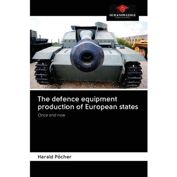 The defence equipment production of European states (Paperback)