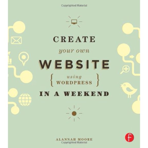 Pre-Owned Create Your Own Website Using Wordpress in a Weekend (Paperback) 0415662680 9780415662680