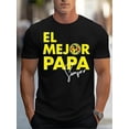 thumbnail image 1 of T-Shirt Graphique Homme "El Mejor Papa" - 100% Coton, Tee-shirt Noir Décontracté à Col Rond avec Imprimé Jaune Audacieux, Léger & Respirant pour Tenue Décontractée, 1 of 6
