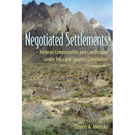 Pre-Owned Negotiated Settlements: Andean Communities and Landscapes Under Inka and Spanish Colonialism (Paperback)