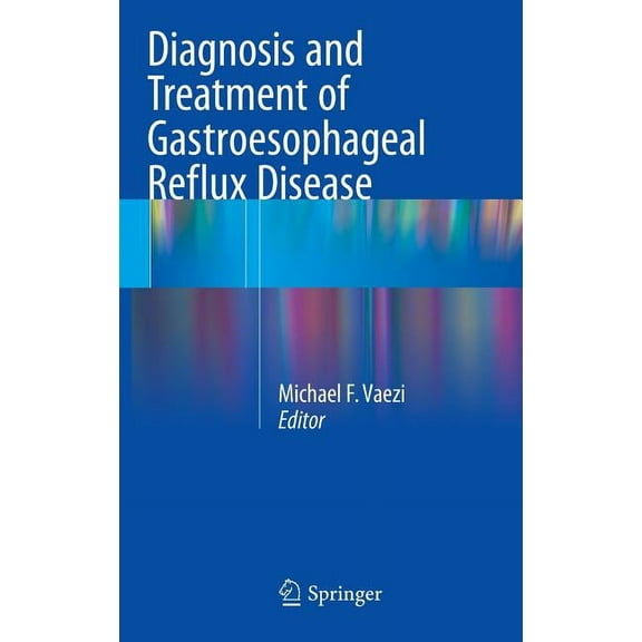 Diagnosis and Treatment of Gastroesophageal Reflux Disease
