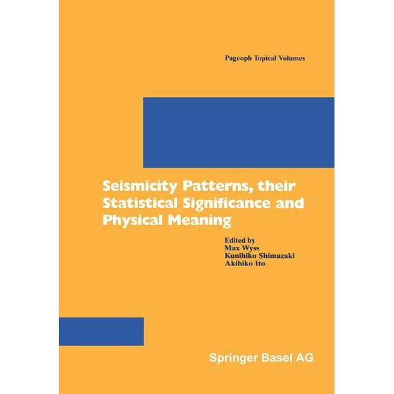 Pageoph Topical Volumes Seismicity Patterns, Their Statistical Significance and Physical Meaning, (Paperback)