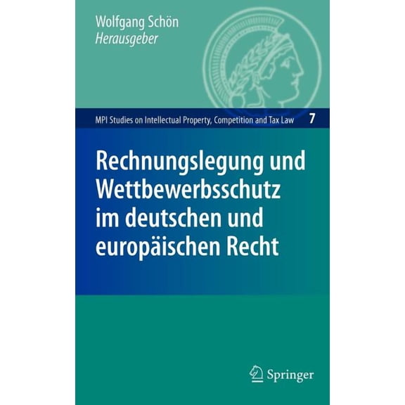 Mpi Studies on Intellectual Property and Rechnungslegung Und Wettbewerbsschutz Im Deutschen Und Europäischen Recht, Book 7, (Hardcover)
