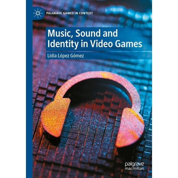 Palgrave Games in Context Music, Sound and Identity in Video Games, (Hardcover)