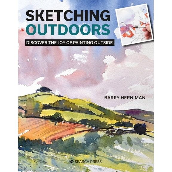 Sketching Outdoors: Discover the Joy of Painting Outdoors, (Paperback)