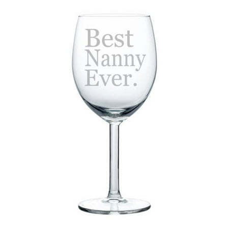 Wine Glass Goblet Best Nanny Ever (10 oz)