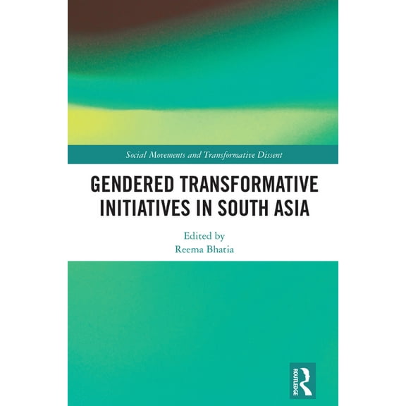 Social Movements and Transformative Diss Gendered Transformative Initiatives in South Asia, (Hardcover)