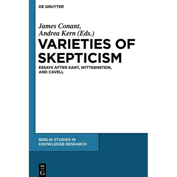 Berlin Studies in Knowledge Research Varieties of Skepticism: Essays After Kant, Wittgenstein, and Cavell, Book 5, (Paperback)