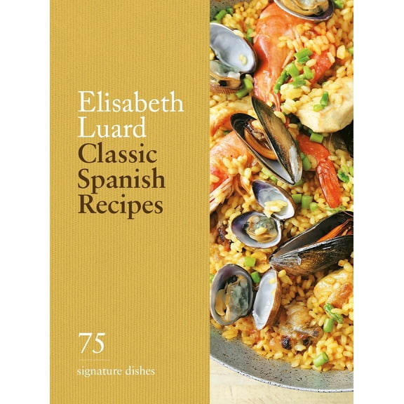 Pre-Owned Classic Spanish Recipes: 75 Signature Dishes (Hardcover) 0600638944 9780600638940
