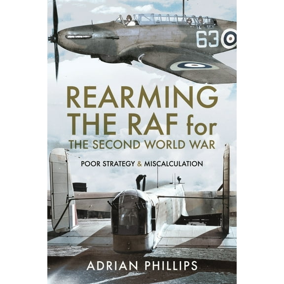 Rearming the RAF for the Second World War: Poor Strategy and Miscalculation (Hardcover)