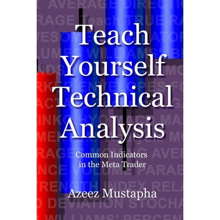 Teach Yourself Technical Analysis : Common Indicators in the Meta Trader (Paperback)