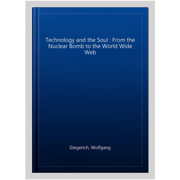 Pre-Owned The Collected English Papers of Wolfgang Technology and the Soul: From the Nuclear Bomb to the World Wide Web, Volume 2, (Paperback)