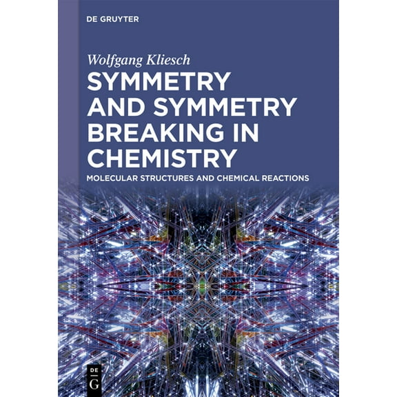 Symmetry and Symmetry Breaking in Chemistry: Molecular Structures and Chemical Reactions, (Hardcover)
