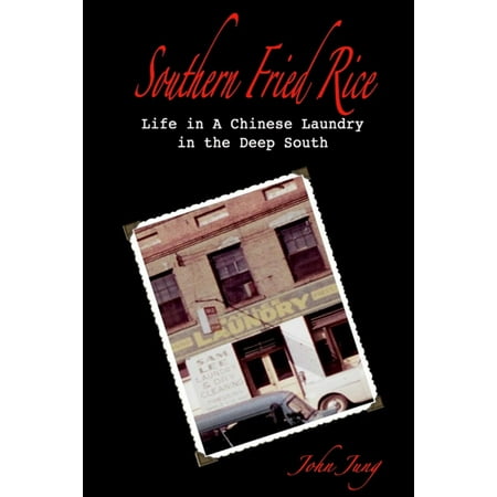 Southern Fried Rice: Life in a Chinese Laundry in the Deep South - (Best Oil For Chinese Fried Rice)