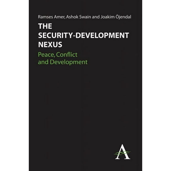 Anthem Studies in Peace, Conflict and De The Security-Development Nexus: Peace, Conflict and Development, (Paperback)