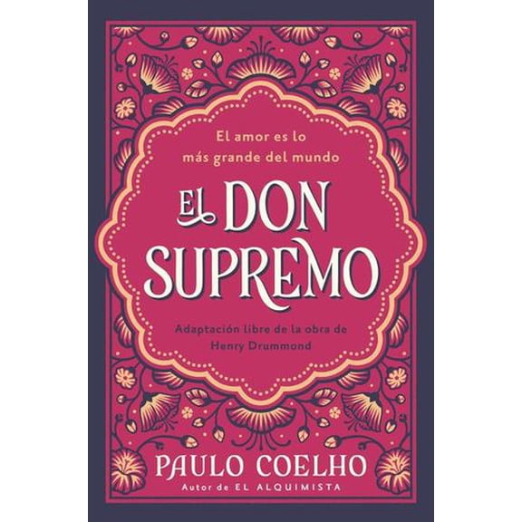 El don supremo: El amor es lo ms grande del mundo The Supreme Gift: Love Is the Greatest Thing in the World (Spanish edition)