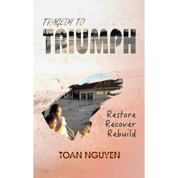 Tragedy to Triumph : Restore, Recover, Rebuild
