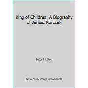The King of Children: A Biography of Janusz Korczak 0374181241 (Hardcover - Used)