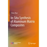 In-Situ Synthesis of Aluminum Matrix Composites (Paperback)
