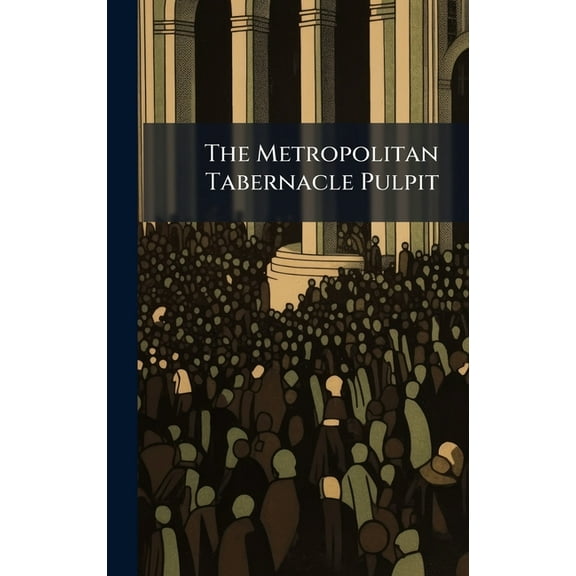 The Metropolitan Tabernacle Pulpit, (Hardcover)