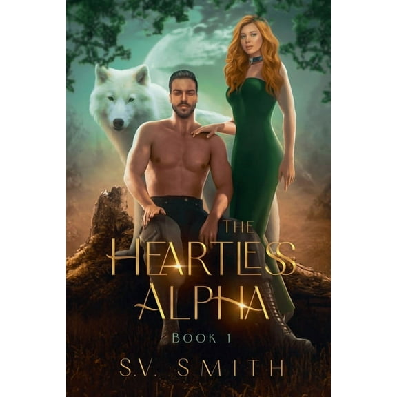 The Mystical Shifter The Heartless Alpha, Book 1, (Paperback)