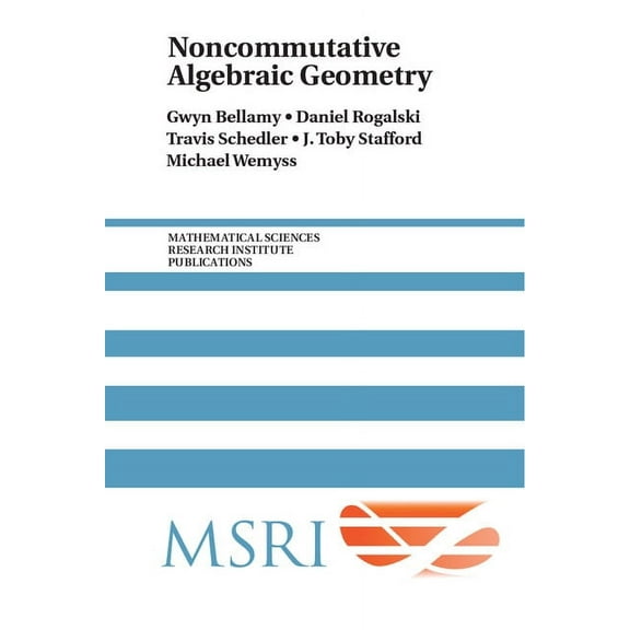 Mathematical Sciences Research Institute Noncommutative Algebraic Geometry, Book 64, (Hardcover)