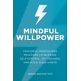 thumbnail image 1 of Pre-Owned Mindful Willpower: Powerful Mindfulness Practices to Increase Self-Control, Get Focused, and Build Good Habits (Paperback) 1648760260 9781648760266, 1 of 2