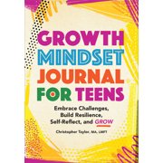 Growth Mindset Journal for Teens: Embrace Challenges, Build Resilience, Self-Reflect, and Grow, (Paperback)