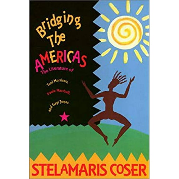 Pre-Owned Bridging the Americas : The Literature of Paule Marshall, Toni Morrison, and Gayl Jones 9781566392679 /