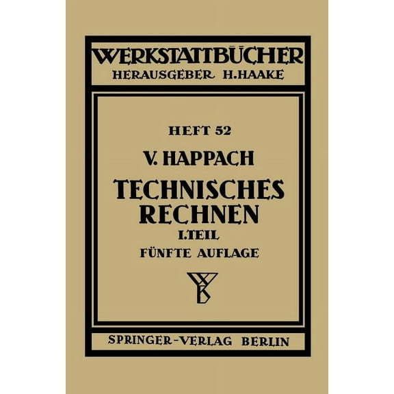WerkstattbÃ¼cher Technisches Rechnen: Erster Teil Regeln, Formeln Und Beispiele FÃ¼r Das Rechnen Mit Zahlen Und Buchstaben Zum Gebrauch in, Book 52, (Paperback)