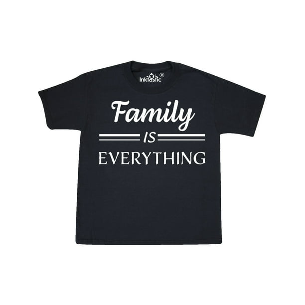 Family Is Everything in White Text Youth T-Shirt - Walmart.com ...