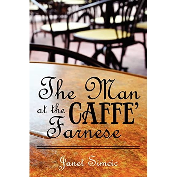 Pre-Owned The Man at the Caffe Farnese (Paperback) 0983592101 9780983592105