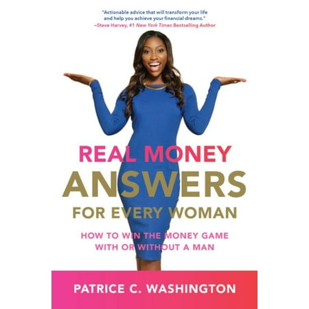 Real Money Answers for Every Woman : How to Win the Money Game with or Without a Man