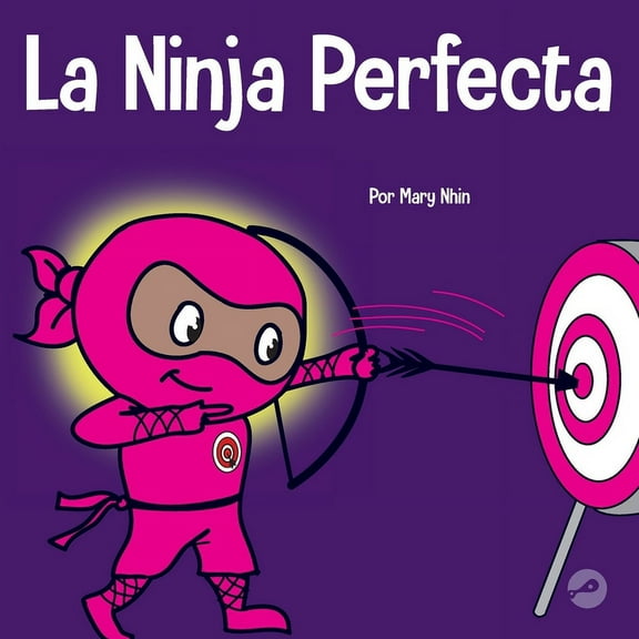 Ninja Life Hacks Spanish La Ninja Perfecta: Un libro para niños sobre cómo desarrollar una mentalidad de crecimiento, Book 39, (Paperback)