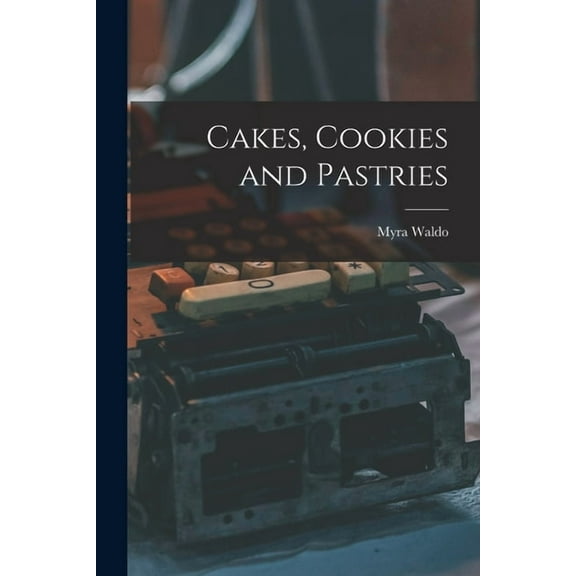 Cakes, Cookies and Pastries, (Paperback)