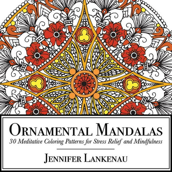 Ornamental Mandalas: 30 Meditative Coloring Patterns for Stress Relief and Mindfulness (Paperback)